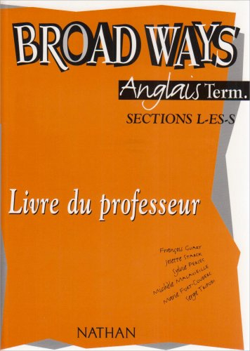 anglais terminale l-es-s broad ways : livre du professeur