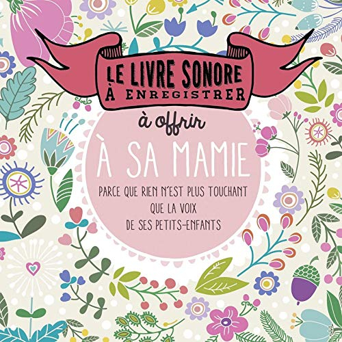 Le livre sonore à enregistrer pour offrir à sa mamie : parce que rien n'est plus précieux que la voi