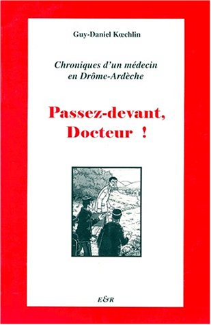 Passez devant, docteur ! : chroniques d'un médecin en Drôme-Ardèche