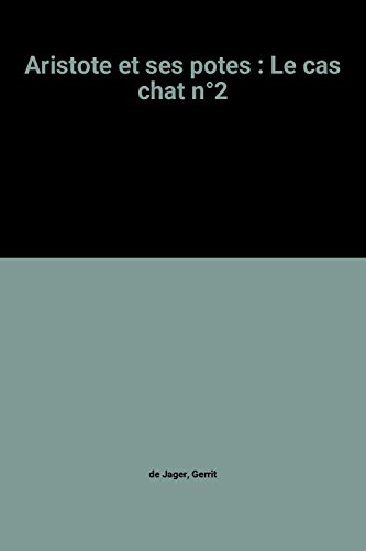 Aristote et ses potes. Vol. 2. Le Cas chat