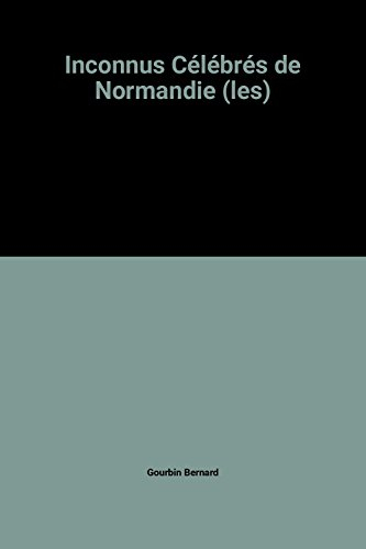 Les inconnus célèbres de Normandie