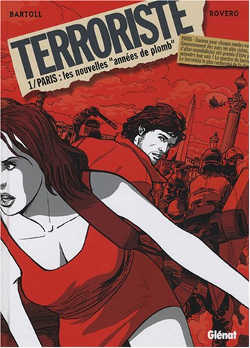 Le terroriste. Vol. 1. Paris : les nouvelles années de plomb
