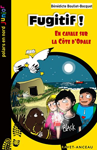 Fugitif ! : en cavale sur la Côte d'Opale