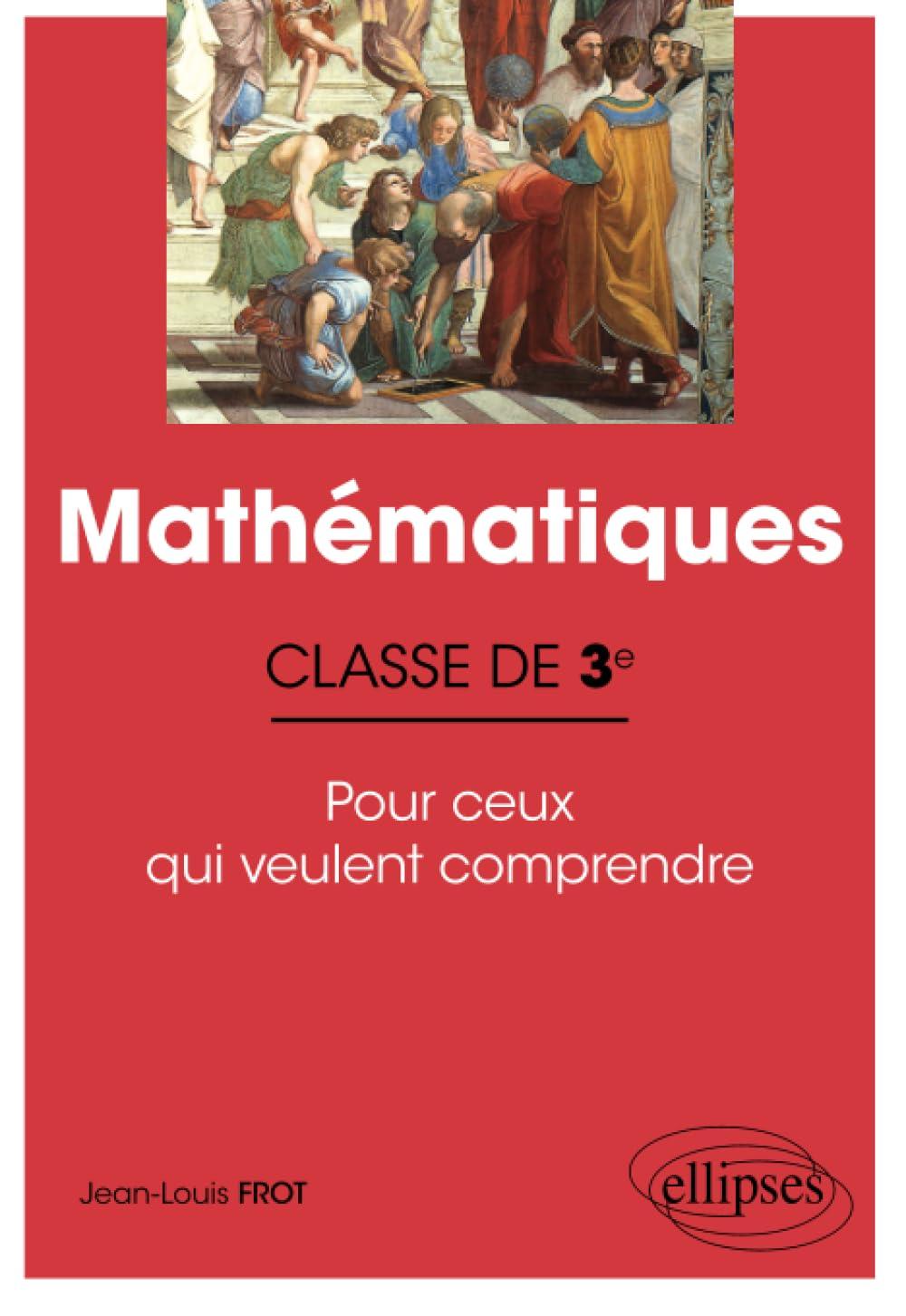 Mathématiques, classe de 3e : pour ceux qui veulent comprendre