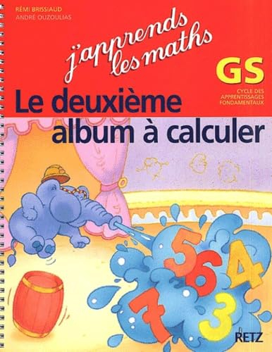 J'apprends les maths, GS : le deuxième album à calculer : cycle des apprentissages fondamentaux