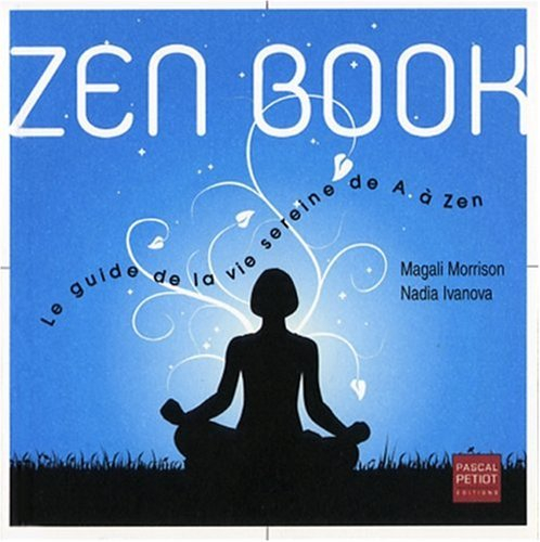 Zen book : le guide de la vie sereine de A à Zen