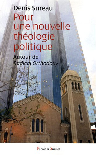 Pour une nouvelle théologie politique : autour de Radical orthodoxy