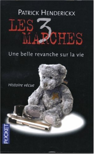 Les 3 marches : une belle revanche sur la vie : histoire vécue