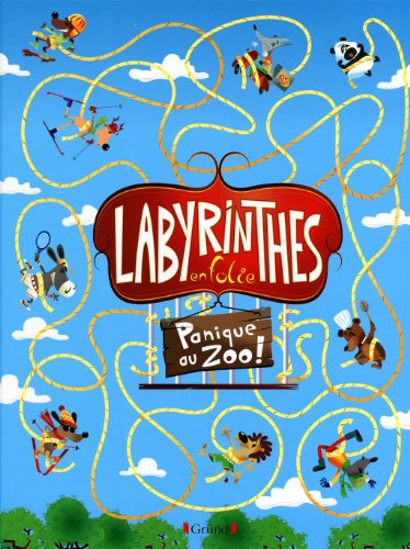 Labyrinthes en folie. Panique au zoo !