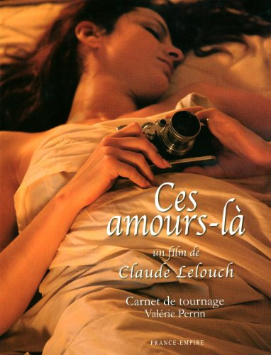 Ces amours-là, un film de Claude Lelouch : carnet de tournage