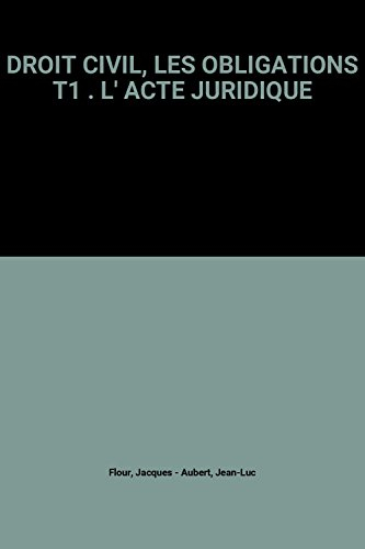 droit civil, les obligations t1 . l' acte juridique