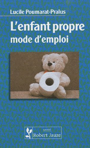 L'enfant propre : mode d'emploi