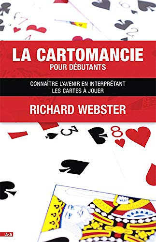 La cartomancie pour débutants : connaître l'avenir en interprétant les cartes à jouer