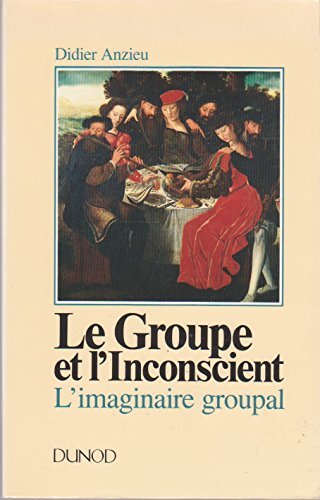 le groupe et l'inconscient. l'imaginaire groupal