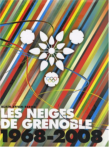 Les neiges de Grenoble : 1968-2008, 40e anniversaire des Jeux Olympiques de Grenoble