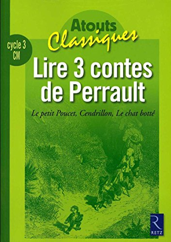 Lire 3 contes de Perrault : Le petit Poucet, Cendrillon, Le chat botté : cycle 3, CM