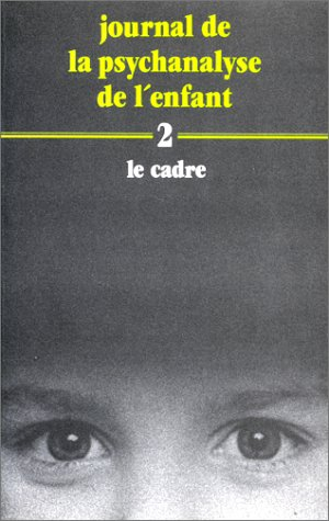 Journal de la psychanalyse de l'enfant. Vol. 2. Le Cadre