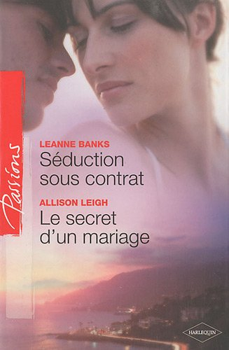 Séduction sous contrat. Le secret d'un mariage