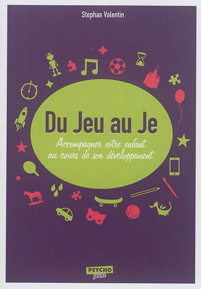 Du jeu au je : accompagner votre enfant au cours de son développement