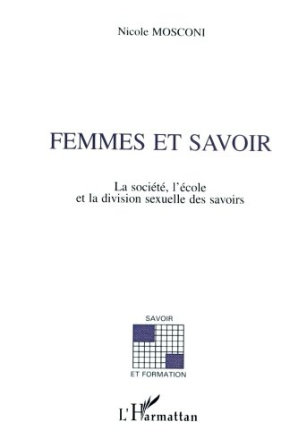 Femmes et savoir : la société, l'école et la division sexuelle du savoir