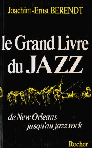 Le Grand livre du jazz : de New Orleans jusqu'au jazz rock