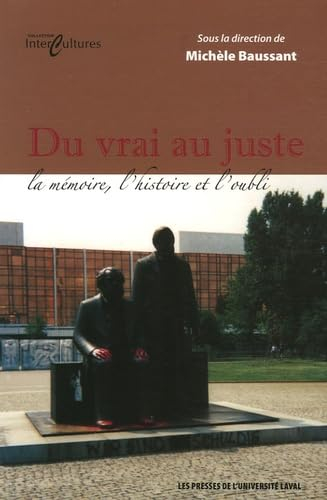 Du vrai au juste : la mémoire, l'histoire et l'oubli