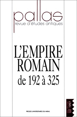 Pallas, hors série. L'Empire romain de 192 à 325