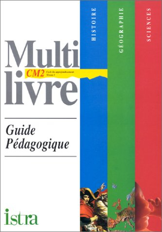 Multilivre histoire, géographie, sciences CM2, cycle des approfondissements niveau 3 : guide pédagog