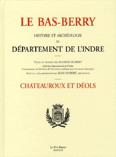 Le Bas-Berry : histoire et archéologie du département de l'Indre. Châteauroux et Déols