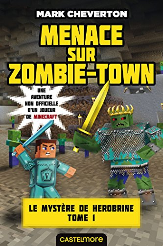 Le mystère de Herobrine : une aventure non officielle d'un joueur de Minecraft. Vol. 1. Menace sur Z