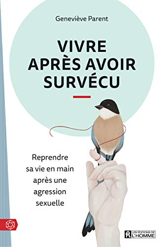 Vivre après avoir survécu : reprendre sa vie en main après une agression sexuelle