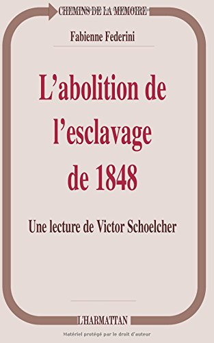 L'abolition de l'esclavage de 1848 : une lecture de Victor Schoelcher