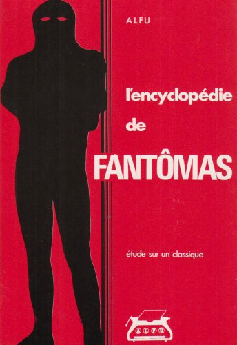L'encyclopédie de Fantômas : 1911-1913, étude sur un classique