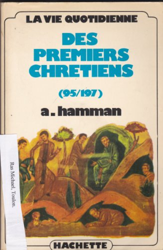 La Vie quotidienne des premiers chrétiens (95-197)