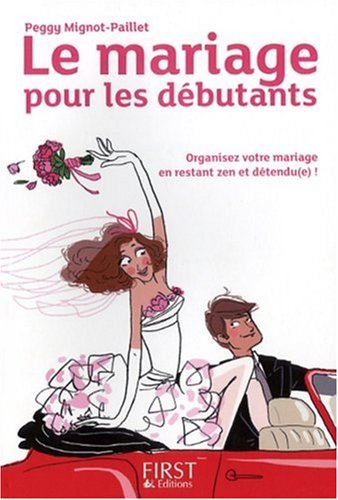 Le mariage pour les débutants : organisez votre mariage en restant zen et détendu(e) !