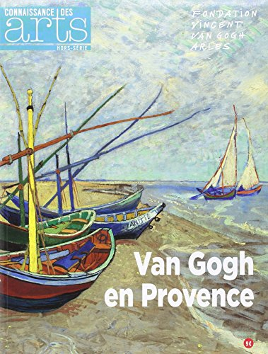 Van Gogh en Provence : Fondation Vincent Van Gogh, Arles