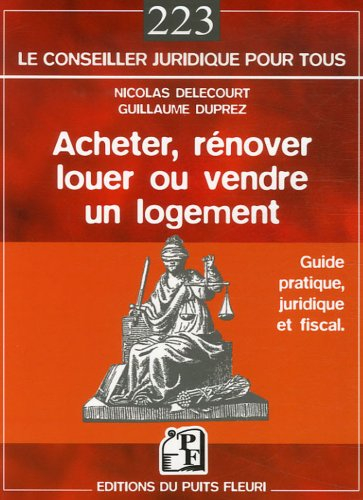 Acheter, rénover, louer ou vendre un logement : guide pratique, juridique et social