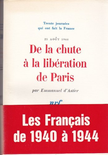 de la chute à la libération de paris. 25 août 1944. editions gallimard. trente journées qui ont fait