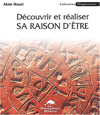 Découvrir et réaliser sa raison d'être