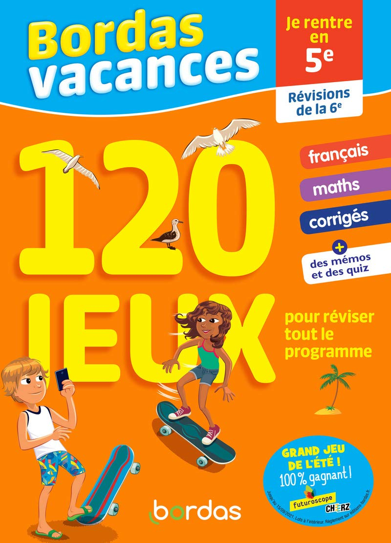 Bordas vacances, 120 jeux pour réviser tout le programme : je rentre en 5e : révisions de la 6e