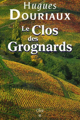 Les gens de la Paulée. Vol. 4. Le Clos des Grognards