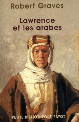 Lawrence et les Arabes : suivi d'une sélection de lettres de T. E. Lawrence