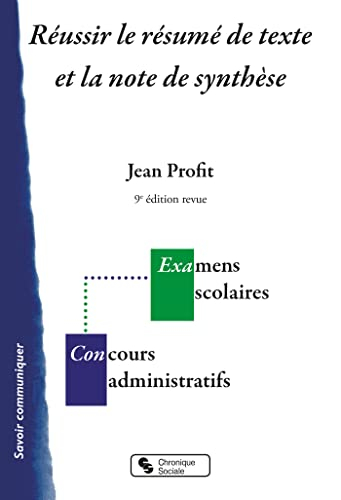 Réussir le résumé de texte et la note de synthèse : examens scolaires, concours administratifs