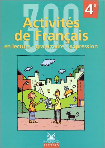 300 activités de français, 4e : en lecture, grammaire, expression