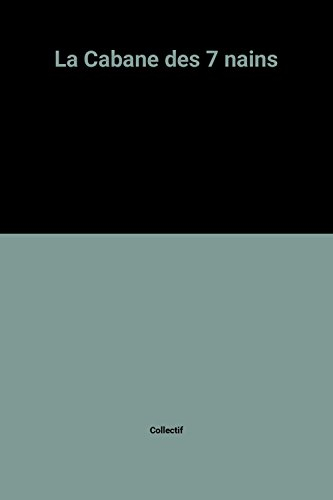 366 histoires. La cabane des sept nains : un conte pour chaque soir