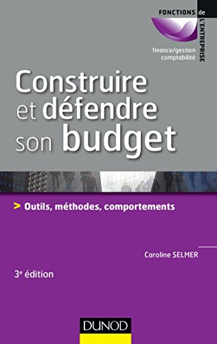 Construire et défendre son budget : outils, méthodes et comportements