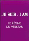 Je suis, I am : le règne du Verseau