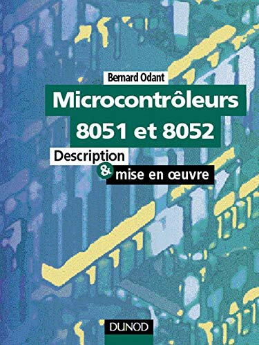Microcontrôleurs 8051 et 8052 : description et mise en oeuvre