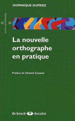 La nouvelle orthographe en pratique. Vol. 1