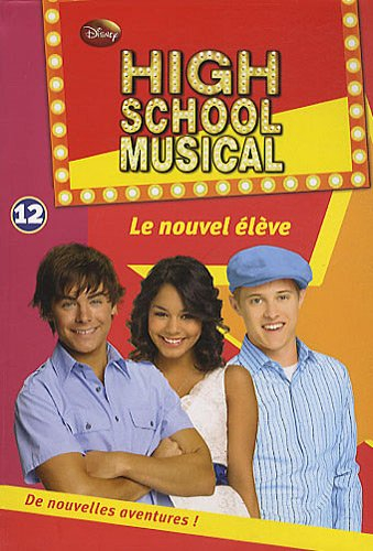 High school musical. Vol. 12. Le nouvel élève